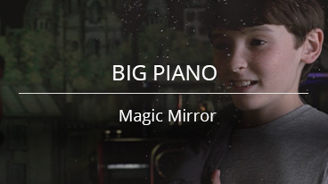 BIG PIANO & MAGIC MIRROR